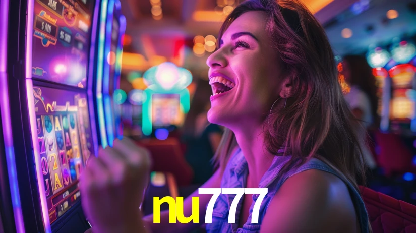 nu777 - Fortuna e Diversão - nu777.com